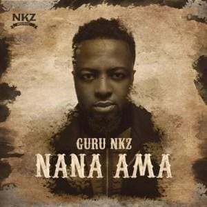 Guru_Nana Ama(Produced By KC Beatz)_Mp3 Download