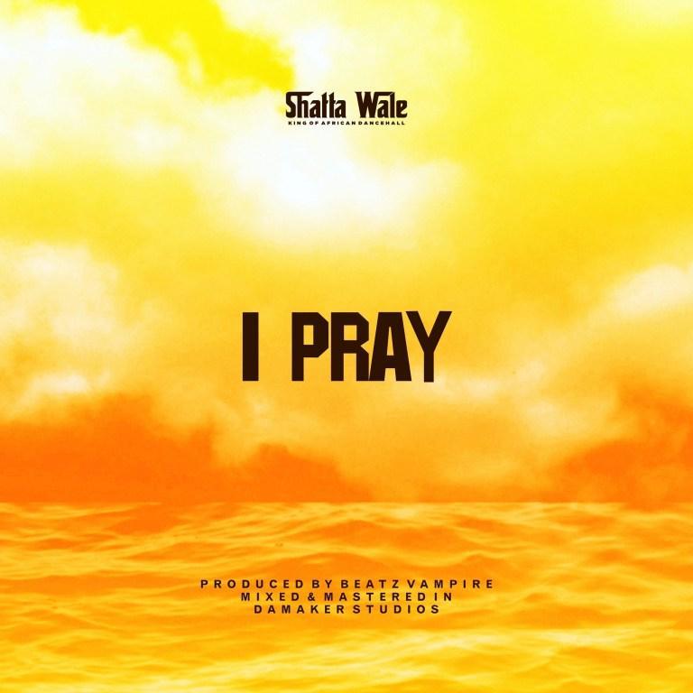 Shatta Wale_I Pray_Download Mp3