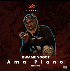Kwame Yogot_Ama Piano-Freestyle_Mp3 Download