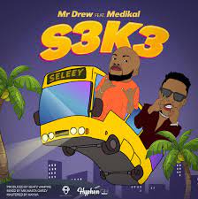 Mr Drew_S3K3 ft Medikal(Prod.By Vampire Beatz)_Mp3 Download