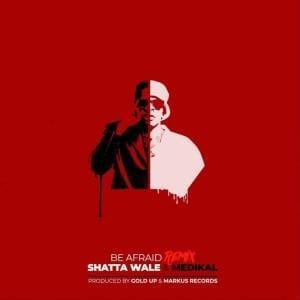 Shatta Wale_Be Afraid Remix ft Medikal_Mp3 Download