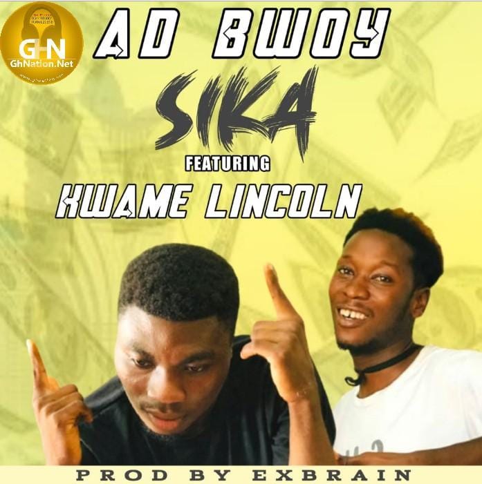 AD Bowy_Sika ft Kuame Lincoln_Mp3 Download