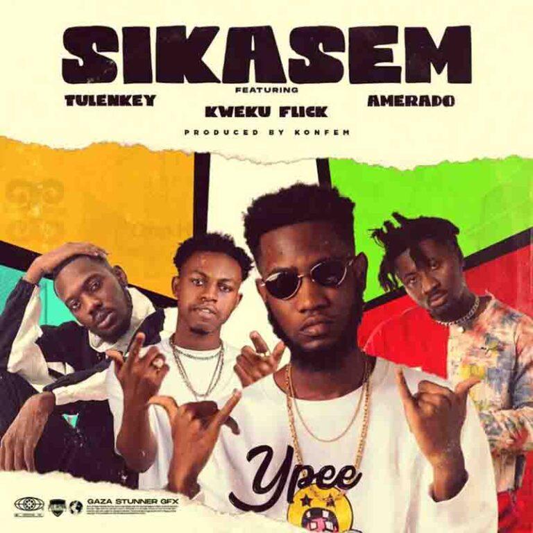 Ypee - Sikasem ft Kweku Flick x Tulenkey & Amerado Mp3 Download