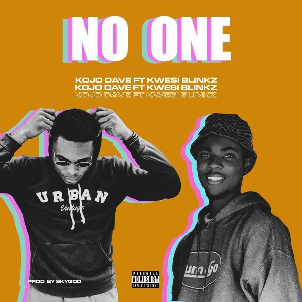 Kojo Dave - No One ft Kwesi Blinkz (Prod.By SkyGod) Mp3 Download