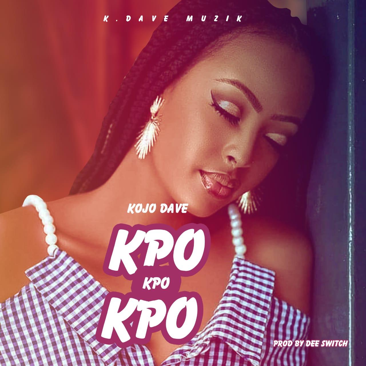 Kojo Dave - Kpo Kpo Kpo (Mixed.By Dee Switch)