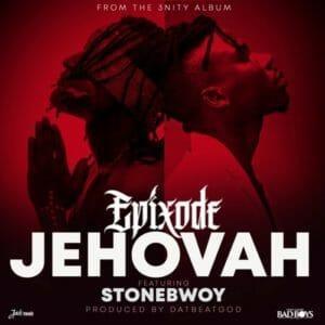 Epixode - Jehovah Ft Stonebwoy Mp3 Download