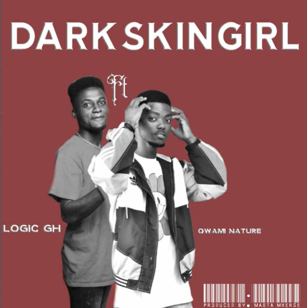 Logic GH - Dark-Skin-Girl ft Qwami Nature (Prod.By Masta Mherge) Mp3 Download