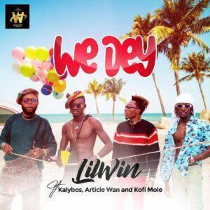Lil Win - We Dey ft Kofi Mole x Article Wan and Kalybos Mp3 Download