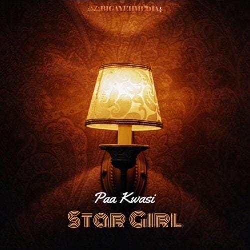 Paa Kwasi – Star Girl Mp3 Download