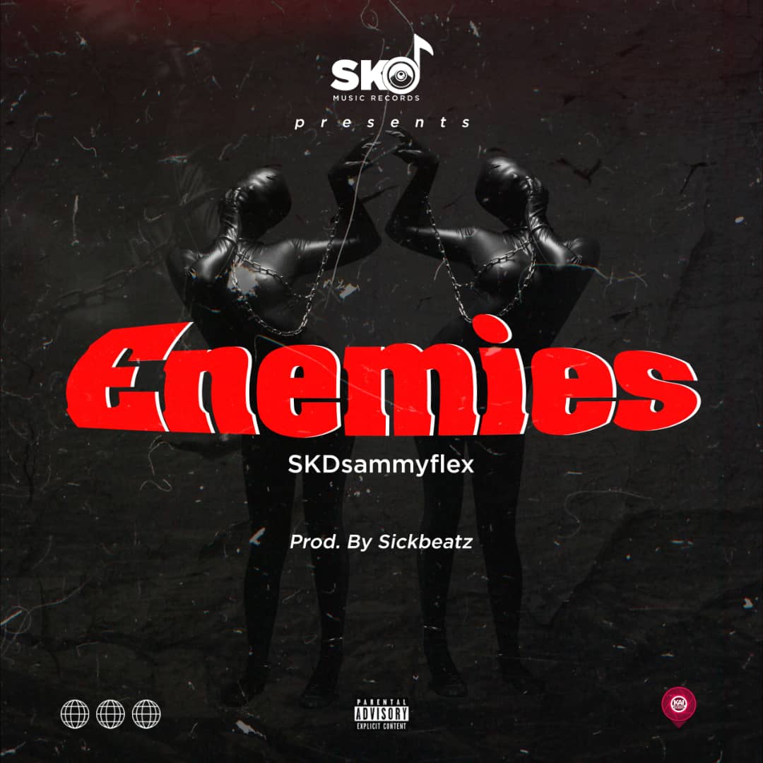 SKD Sammy Flex - Enemies (Prod.By Sickbeatz) Mp3 Download