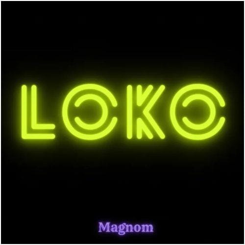 Magnom - Loko (Prod.By Magnom)Mp3 Download_GhNation.net