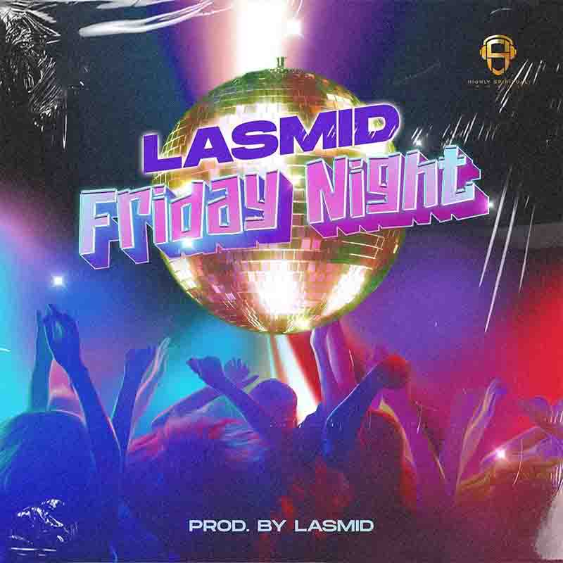 Lasmid - Friday Night (Prod.By Lasmid)_Mp3 Download_GhNation.net