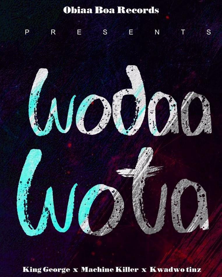 King George - Wodaa Wota x Machine Killer & Kwadwo Tinz_Mp3 Download