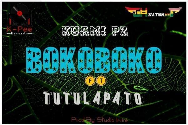 Kuami P2 - Bokoboko ft Tutulapato_Mp3 Download