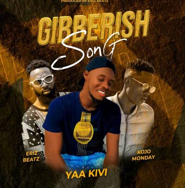 Yaa Kivi - Gibberish Song_ghnation.net