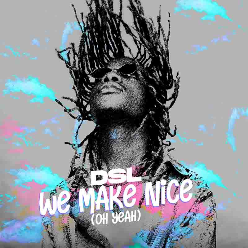 DSL - We Make Nice (Oh Yeah) - Mp3 Download_ghnation.net
