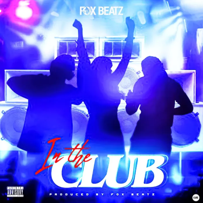 Foxbeatz - In The Club - Mp3 Download_ghnation.net