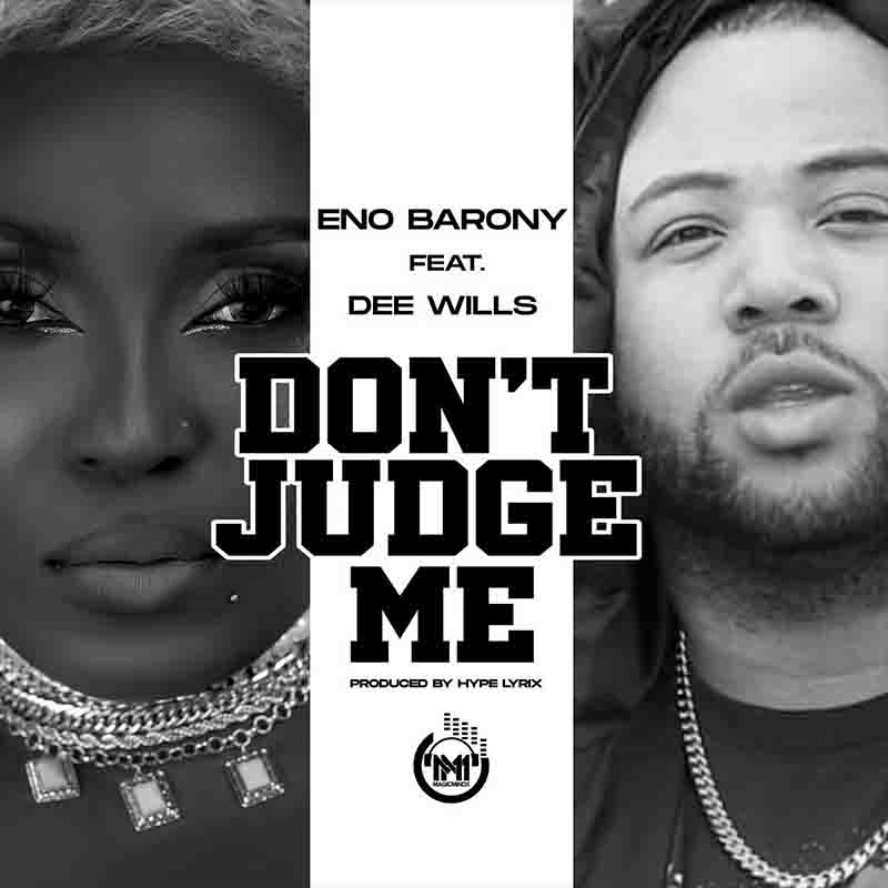 Eno-Barony - Don't Judge Me ft Dee Wills - Mp3 Download_ghnation.net