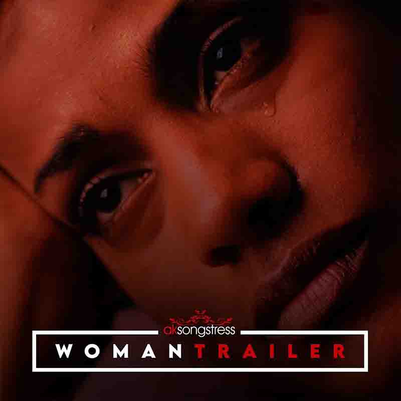 AK Songstress - Woman Trailer - Mp3 Download_ghnation.net