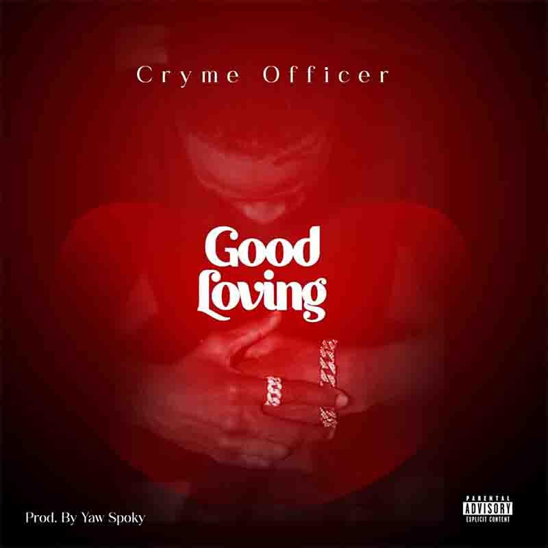 Cryme Officer - Good Loving - Mp3 Download_ghnation.net