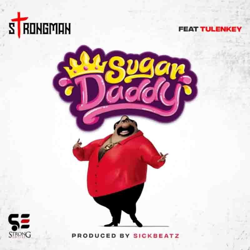 Strongman - Sugar Daddy ft Tulenkey - Mp3 Download_ghnation.net