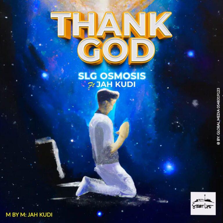 SLG Osmosis -Thank God ft Jah Kudi_ghnation.net