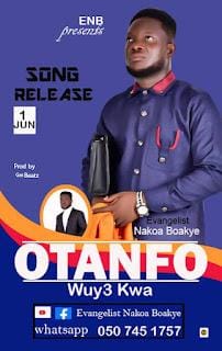Evangelist Nakoa Boakye - Otanfo Wuy3 Kwa_ghnation.net