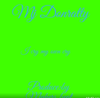 Mj Donratty - Cry Own Cry_ghnation.net