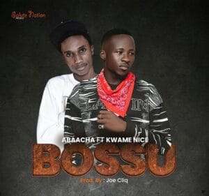 Abaacha Ft Kwame Nice – Bossu - Mp3 Download