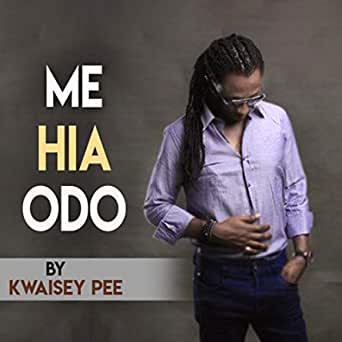 Kwaisey Pee - Mehia Odo - Mp3 Download