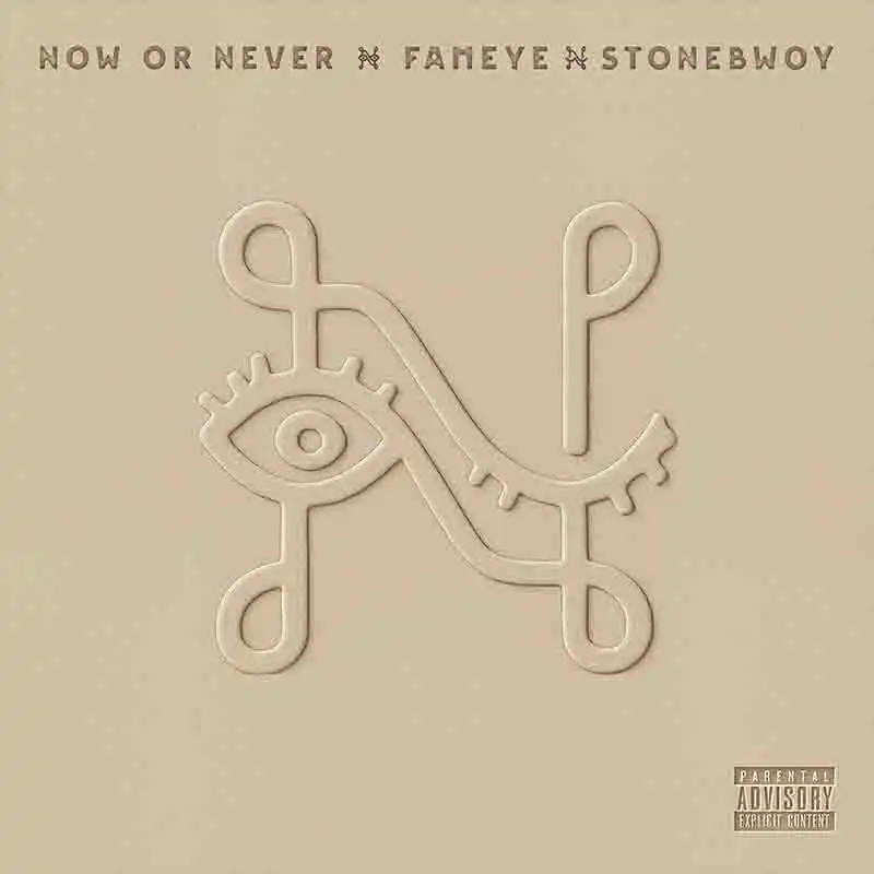 Fameye - Now or Never ft Stonebwoy - Mp3 Download