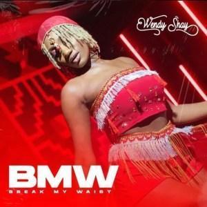 Wendy Shay - (BMW) Break My Waist_Mp3 Download