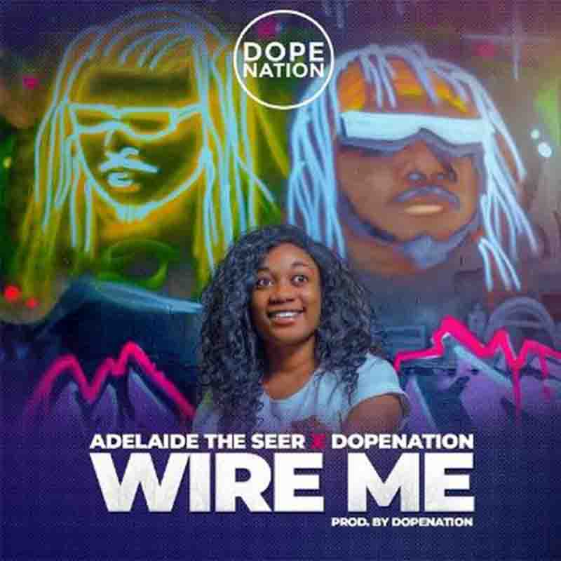 DopeNation - Wire Me ft Adelaide The Seer_Mp3 Download
