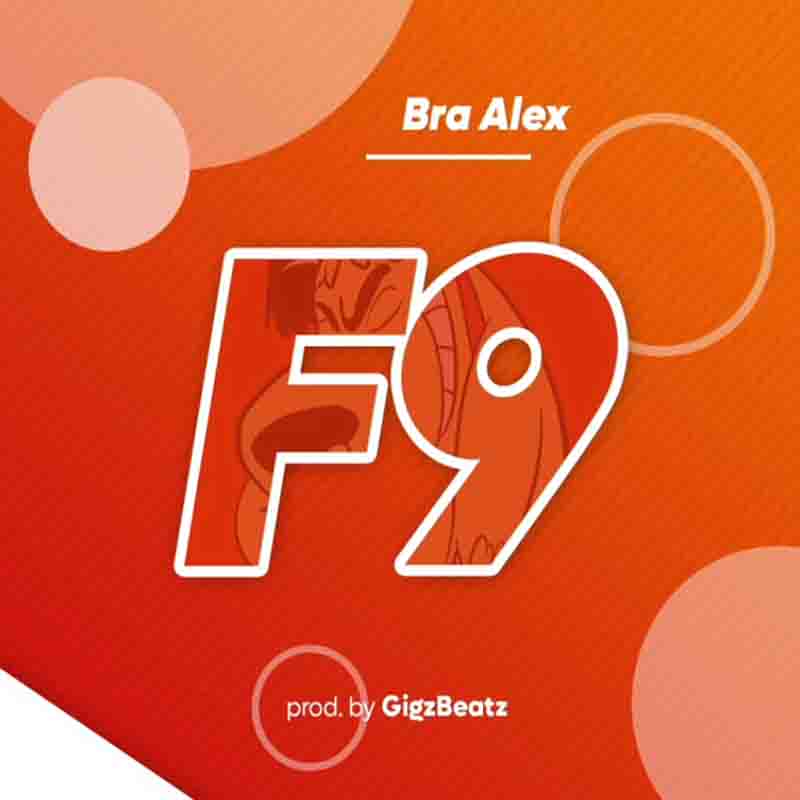 Bra Alex - F9 (Prod.By Gigz Beatz) Mp3 Download