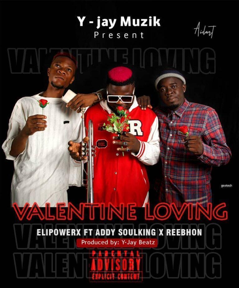 Elipowerx_Valentine Loving ft Reebhon x Addy Soulking (Prod.By Yjay Muzik) Mp3 Download