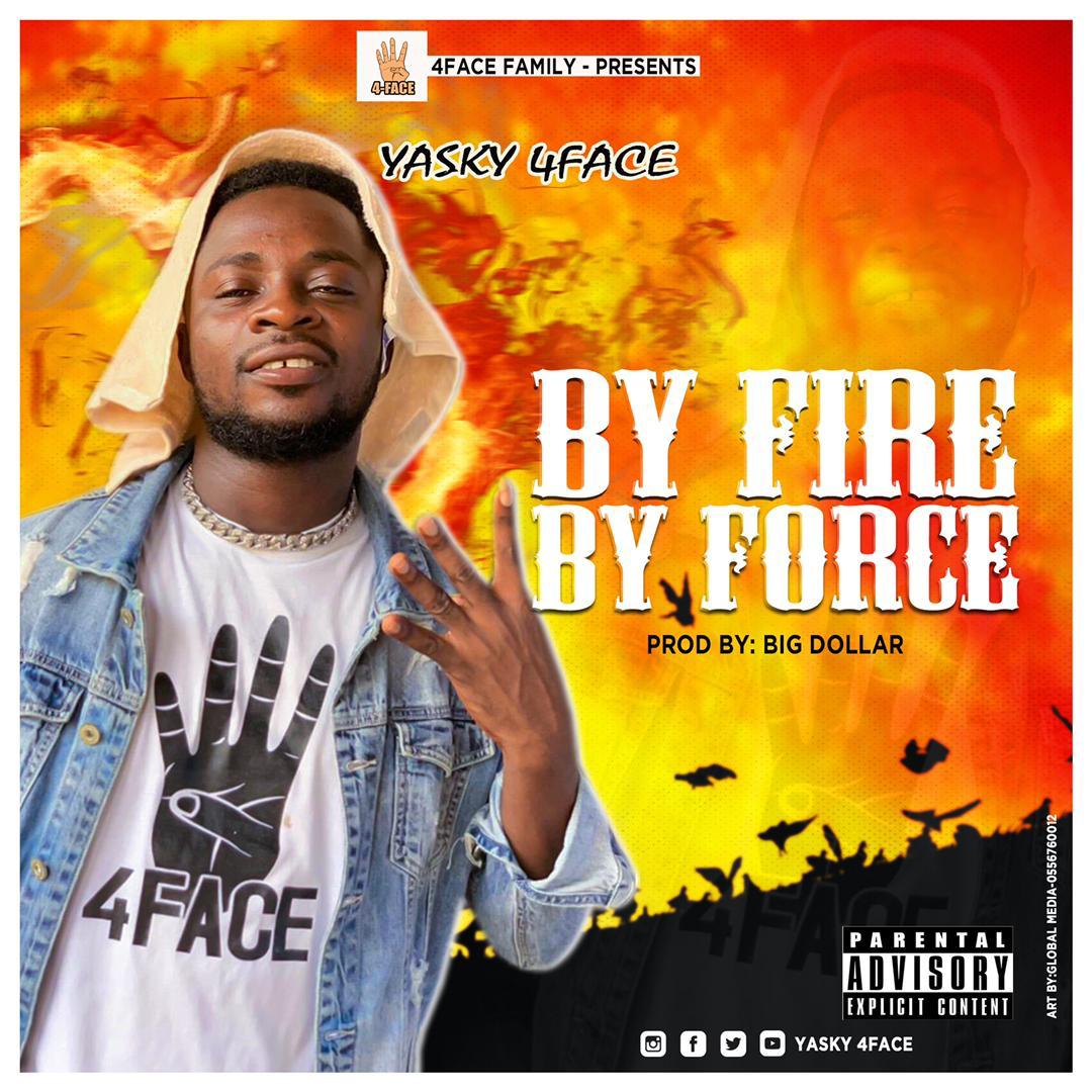 Yasky 4Face - By Fire By Force (Prod.By Dollar Music) Mp3 Download
