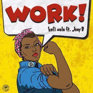 Kofi Mole - Work ft Joey-B Mp3 Download