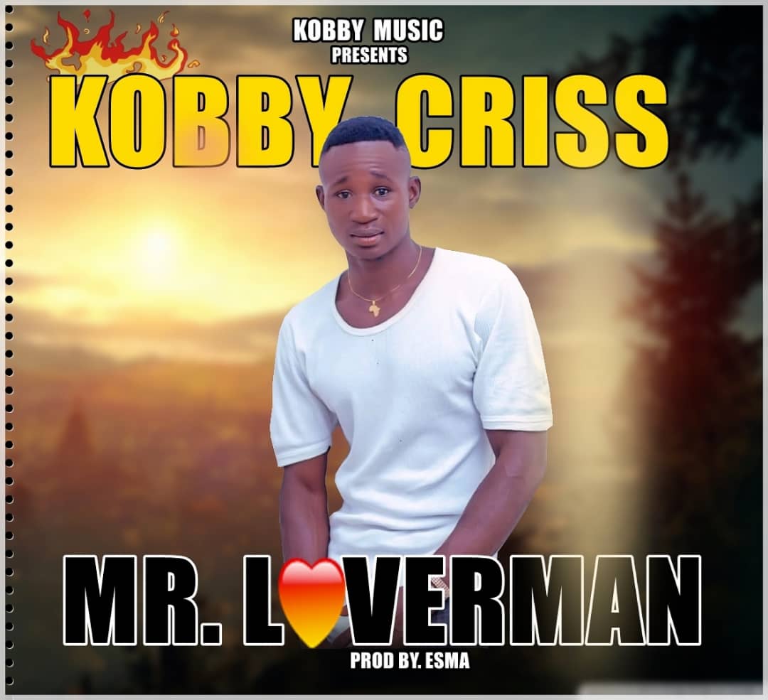 Kobby Chris - Mr. LoverMan (Prod.By Exma) Mp3 Download