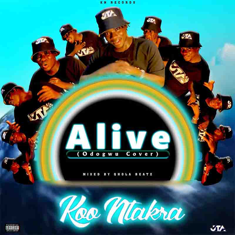 Koo Ntakra - Alive Odogwu Cover Mp3 Download