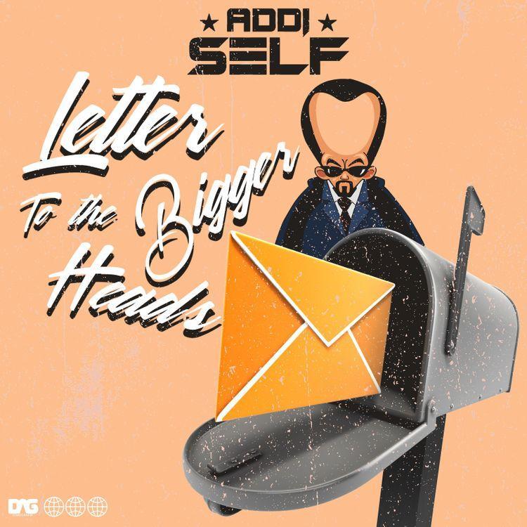 Addi Self - Letter To The Bigger Heads Mp3 Download_GhNation.Net