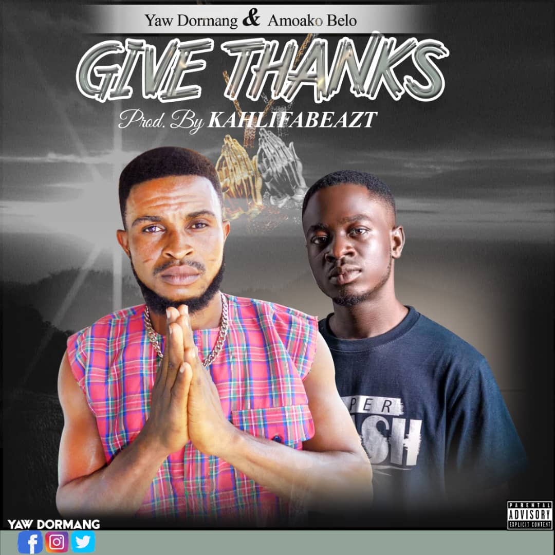 Yaw Dormang - Give Thanks ft Amoako Belo Mp3 Download_GhNation.Net