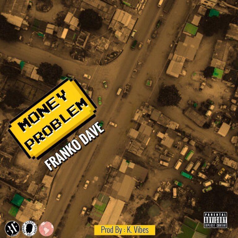 Franko Dave - Money Problem_Mixed By K Vibes_Mp3 Download_GhNation.net