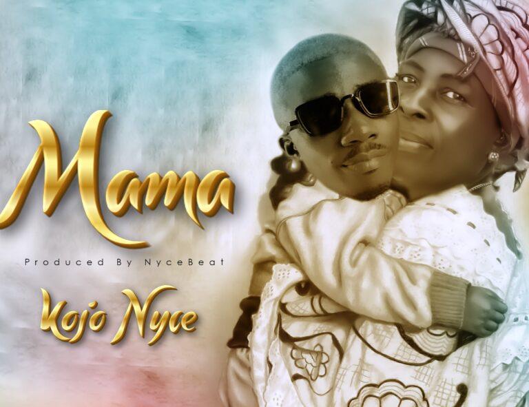 Kojo Nyce - Mama (Produced By NyceBeat)Mp3 Download_GhNation.net