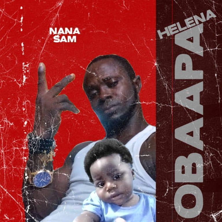 Nana Sam - Obaapa Helena_Mp3 Download_GhNation.Net