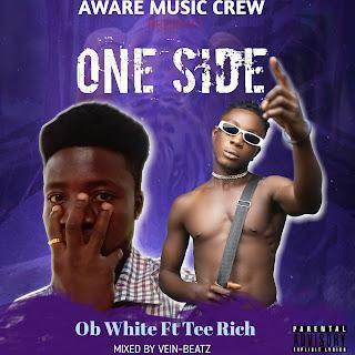 OB White - One Side ft Tee Rich_Mp3 Download_GhNation.net