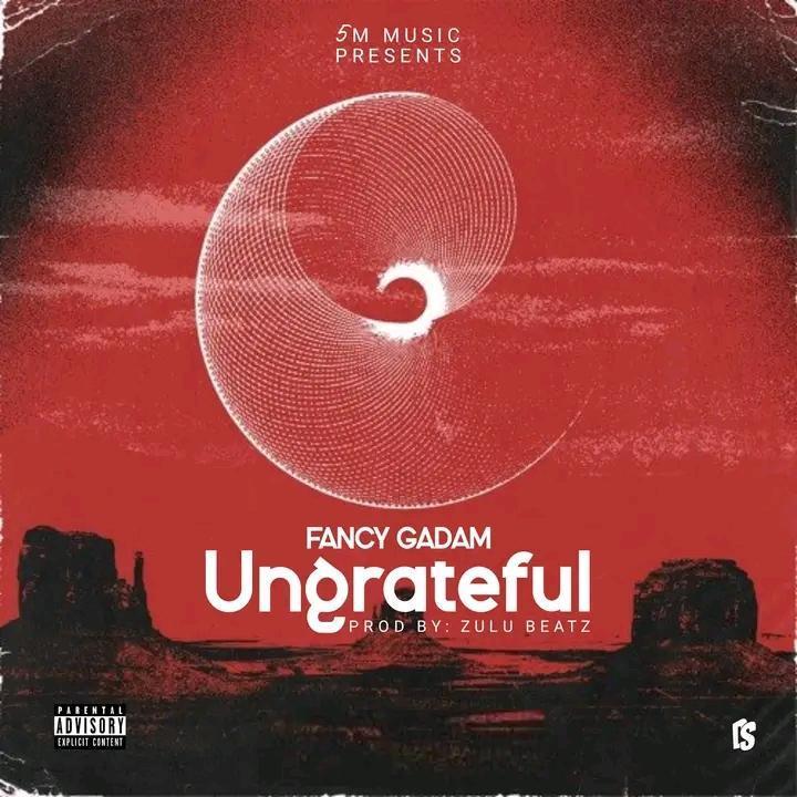 Fancy Gadam - Ungrateful(Prod.By Zulu)_Mp3 Download_GhNation.net