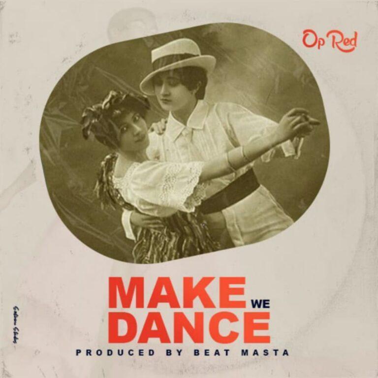 OP Red - Come Make We Dance (Prod.By Beat Masta)_Mp3 Download_GhNation.net