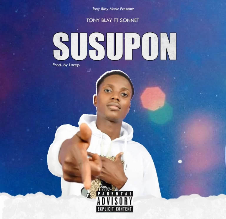 Tony Blay - Susupon ft Sonnet(Prod.By Luzey_Mp3 Download_GhNation.net