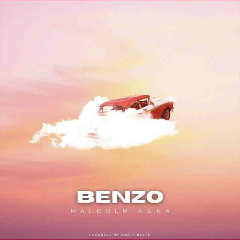 Malcolm Nuna - Benzo (Produced By Swaty Beats)_Mp3 Download_GhNation.net