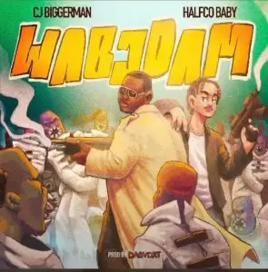 Cj Biggerman - Wabodam ft Halfco Baby - Mp3 Download